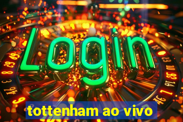 tottenham ao vivo